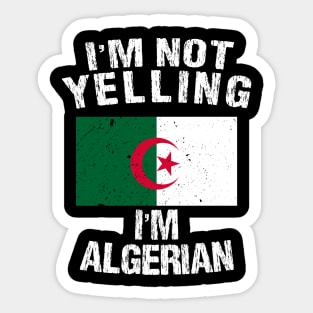 I'm Not Yelling I'm Algerian Sticker